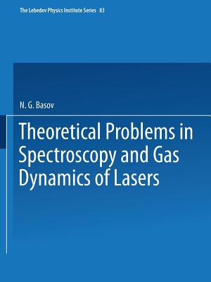 Theoretical Problems in the Spectroscopy and Gas Dynamics of Lasers (Lebedev Physics Institute #83) By N. G. Basov (Editor) Cover Image