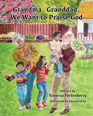 Cover for Grandma, Granddad, We Want to Praise God (Families Growing in Faith #3)