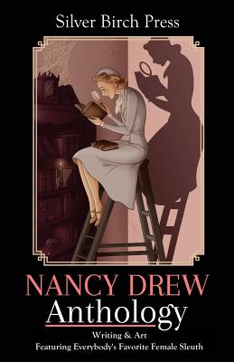 Nancy Drew Anthology: Writing & Art Featuring Everybody's Favorite Female Sleuth By Melanie Villines (Editor), Silver Birch Press Cover Image