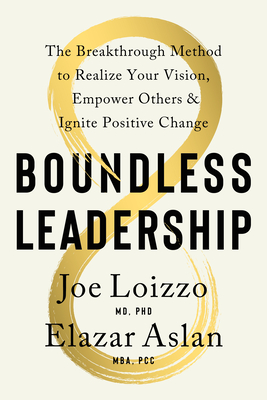 Boundless Leadership: The Breakthrough Method to Realize Your Vision, Empower Others, and Ignite  Positive Change Cover Image