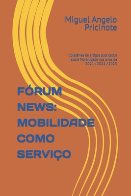 Fórum News: MOBILIDADE COMO SERVIÇO: Coletânea de artigos publicados sobre Mo-bilidade nos anos de 2021 / 2022 / 2023 Cover Image