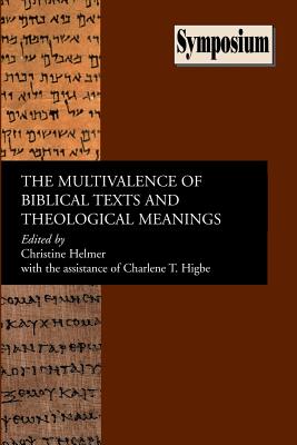 The Multivalence of Biblical Texts and Theological Meanings (Society of Biblical Literature Symposium) By Christine Helmer (Editor), Charlene T. Higbe (With) Cover Image