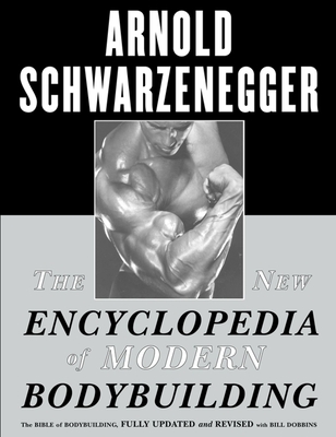 The New Encyclopedia of Modern Bodybuilding: The Bible of Bodybuilding, Fully Updated and Revised Cover Image