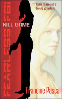 Kill Game (Fearless FBI #1) By Francine Pascal Cover Image