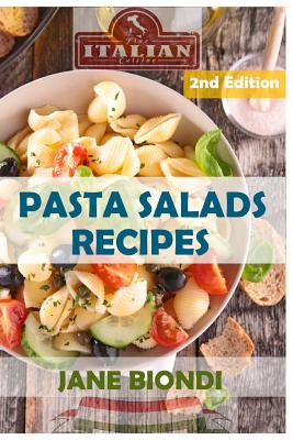 Pasta Salads Recipes: Healthy Pasta Salad Cookbook By Jane Biondi Cover Image