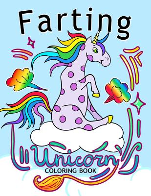 Farting Unicorn Coloring books: Stress-relief Coloring Book For Grown-ups, Men, Women Cover Image
