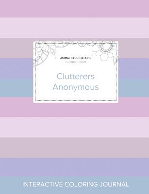Adult Coloring Journal: Clutterers Anonymous (Animal Illustrations, Pastel Stripes) Cover Image