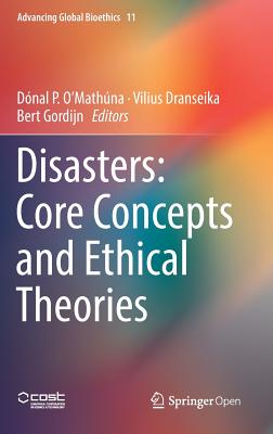 Disasters: Core Concepts and Ethical Theories (Advancing Global Bioethics #11)