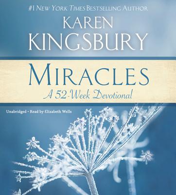 Miracles Lib/E: A 52-Week Devotional By Karen Kingsbury, Elizabeth Wells (Read by) Cover Image
