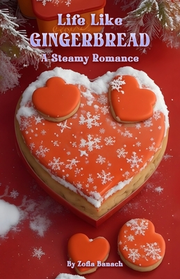 Life Like Gingerbread: A Steamy Romance Cover Image