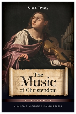 The Music of Christendom: A History By Susan Treacy Cover Image