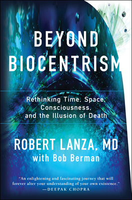 Beyond Biocentrism: Rethinking Time, Space, Consciousness, and the Illusion of Death Cover Image