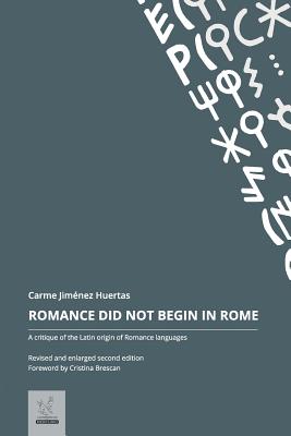 Romance Did Not Begin in Rome: A critique of the Latin origin of Romance languages Cover Image