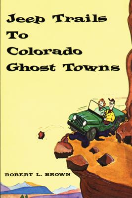 Jeep Trails to Colorado Ghost Towns Cover Image
