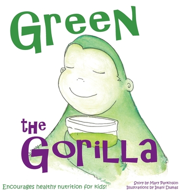 Green the Gorilla: Encourages Healthy Nutrition for Kids Cover Image