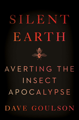 Silent Earth: Averting the Insect Apocalypse cover