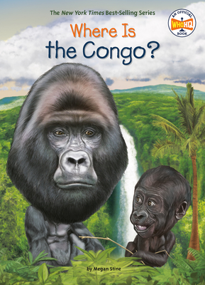 Where Is the Congo? (Where Is?) By Megan Stine, Who HQ, Dede Putra (Illustrator) Cover Image