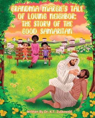 Grandma Margie's Tale of Loving Neighbor: The Story of the Good Samaritan Cover Image
