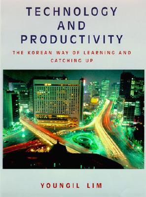 Technology and Productivity: The Korean Way of Learning and Catching Up (Mit Press)