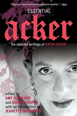 Essential Acker: The Selected Writings of Kathy Acker Cover Image