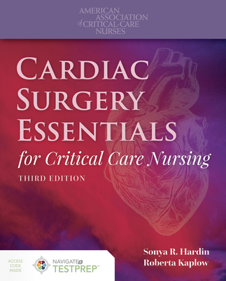 Cardiac Surgery Essentials for Critical Care Nursing By Sonya R. Hardin, Roberta Kaplow Cover Image