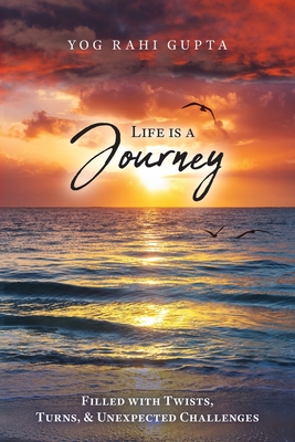 Life is a Journey: Filled with Twists, Turns & Unexpected Challenges Cover Image