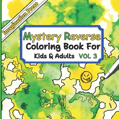 Mystery Reverse Coloring Book Vol 3: 36 Designs, Where you Outline the Colors, Perfect for Creative Kids and Adults.