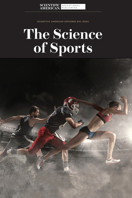 The Science of Sports (Scientific American Explores Big Ideas)