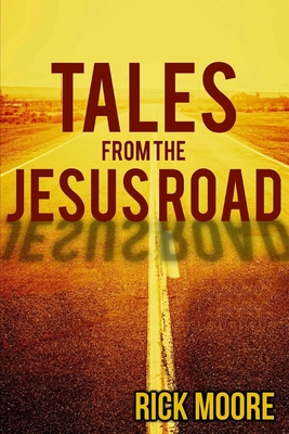 Tales from the Jesus Road By Rick Moore Cover Image