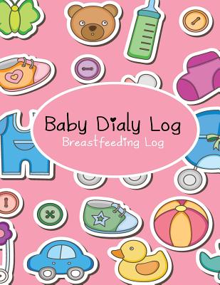 Baby Daily Log: The Best Breastfeeding Log Cover Image