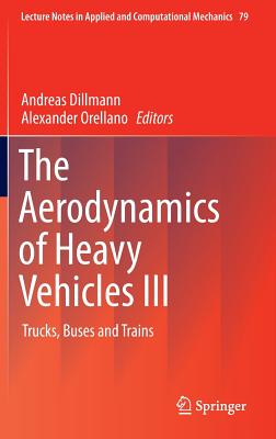 The Aerodynamics of Heavy Vehicles III: Trucks, Buses and Trains (Lecture Notes in Applied and Computational Mechanics #79)