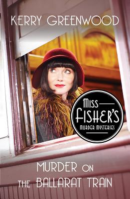 Murder on the Ballarat Train (Miss Fisher's Murder Mysteries #3) By Kerry Greenwood Cover Image