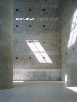 Campo Baeza: Complete Works: Boxed Limited Edition Cover Image