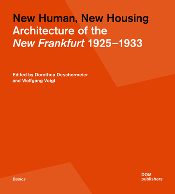 New Human, New Housing: Architecture of the New Frankfurt 1925-1933