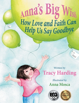 Anna's Big Wish: How Love and Faith Can Help Us Say Goodbye Cover Image