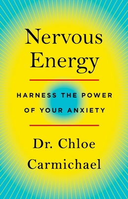 Nervous Energy: Harness the Power of Your Anxiety By Chloe Carmichael Cover Image