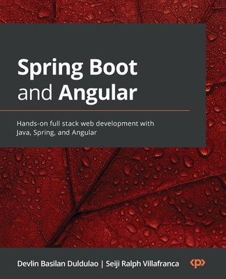 Spring Boot and Angular: Hands-on full stack web development with Java, Spring, and Angular Cover Image