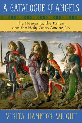 A Catalogue of Angels: The Heavenly, the Fallen, and the Holy Ones Among Us Cover Image