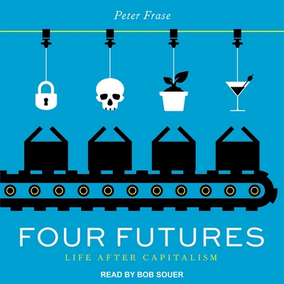 Four Futures Lib/E: Life After Capitalism Cover Image