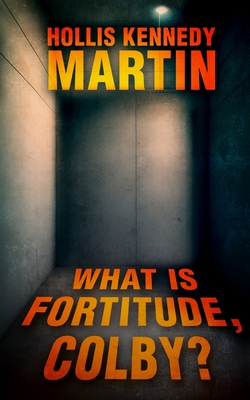 What is Fortitude, Colby? By Hollis Kennedy Martin Cover Image