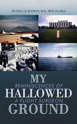 My Hallowed Ground: Reminiscences of a Flight Surgeon Cover Image