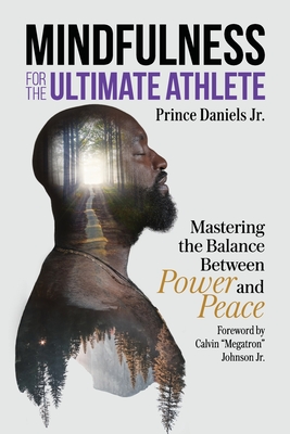 Mindfulness for the Ultimate Athlete: Mastering the Balance Between Power and Peace
