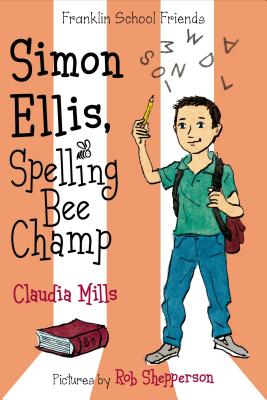 Simon Ellis, Spelling Bee Champ (Franklin School Friends #4) By Claudia Mills, Rob Shepperson (Illustrator) Cover Image