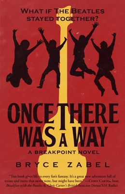 Once There Was a Way: What If the Beatles Stayed Together? (Breakpoint #2) Cover Image