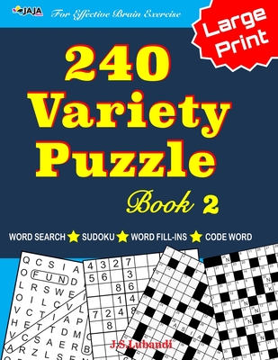 240 Variety Puzzle Book 2; Word Search, Sudoku, Code Word and Word Fill-ins For Effective Brain Exercise Cover Image