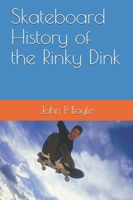 Skateboard History of the Rinky Dink Cover Image