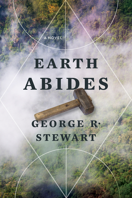 Earth Abides By George R. Stewart, Kim Stanley Robinson (Introduction by) Cover Image