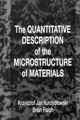 The Quantitative Description of the Microstructure of Materials (Materials Science & Technology #3)