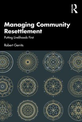 Managing Community Resettlement: Putting Livelihoods First By Robert Gerrits Cover Image