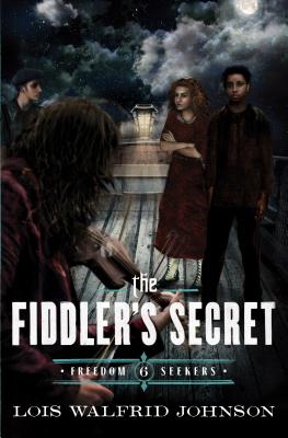 The Fiddler's Secret (Freedom Seekers #6) By Lois Walfrid Johnson Cover Image